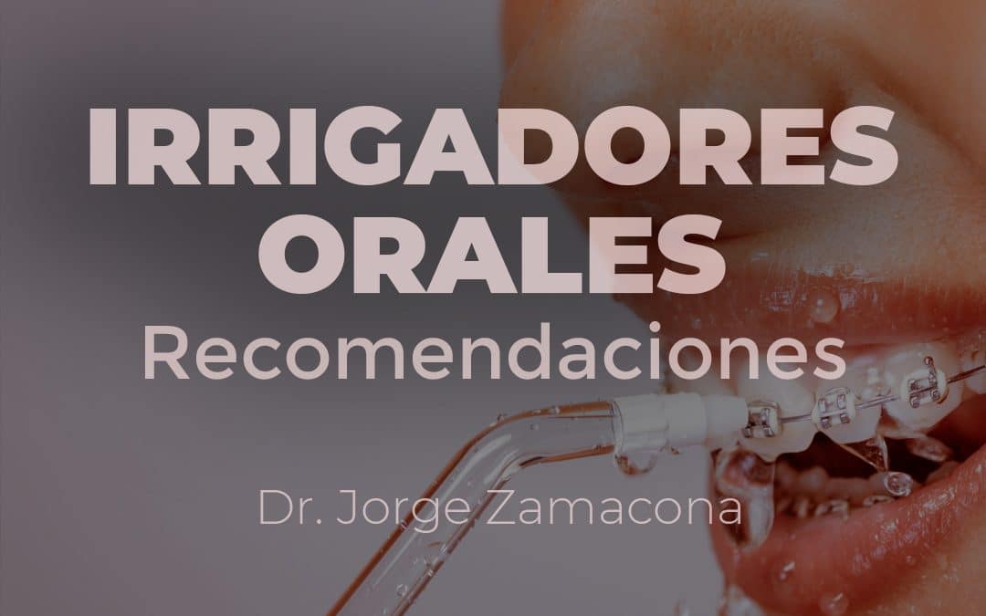 Recomendaciones uso irrigadores orales